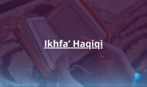 Ikhfa Haqiqi, Pengertian, Huruf, Contoh dan Cara Membacanya